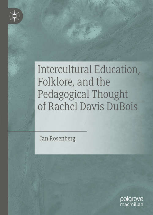 Book cover of Intercultural Education, Folklore, and the Pedagogical Thought of Rachel Davis DuBois (1st ed. 2019)