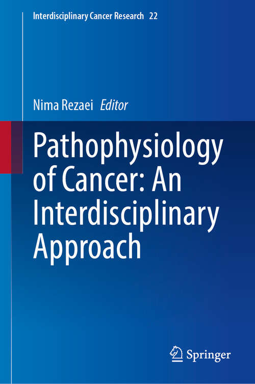 Book cover of Pathophysiology of Cancer:  An Interdisciplinary Approach (Interdisciplinary Cancer Research #22)