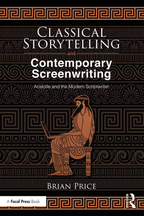 Book cover of Classical Storytelling and Contemporary Screenwriting: Aristotle and the Modern Scriptwriter
