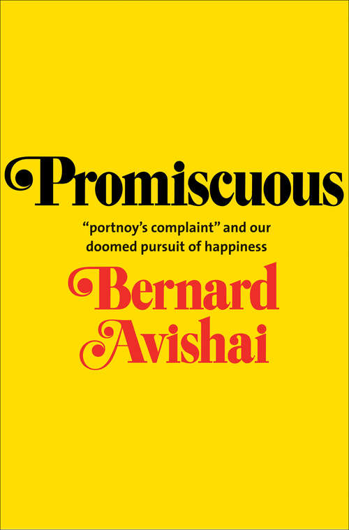 Book cover of Promiscuous: Portnoy's Complaint and Our Doomed Pursuit of Happiness