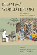 Islam and World History: The Ventures of Marshall Hodgson (Silk Roads)