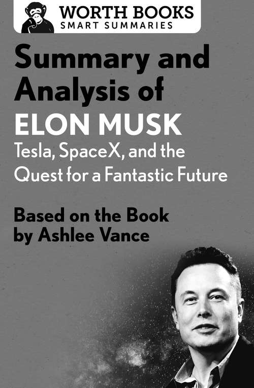 Book cover of Summary and Analysis of Elon Musk: Based on the Book by Ashlee Vance