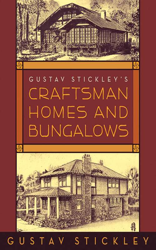Book cover of Gustav Stickley's Craftsman Homes and Bungalows