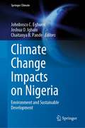 Climate Change Impacts on Nigeria: Environment and Sustainable Development (Springer Climate)