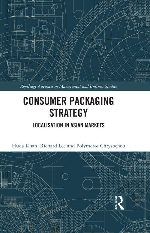 Consumer Packaging Strategy: Localisation in Asian Markets (Routledge Advances in Management and Business Studies)