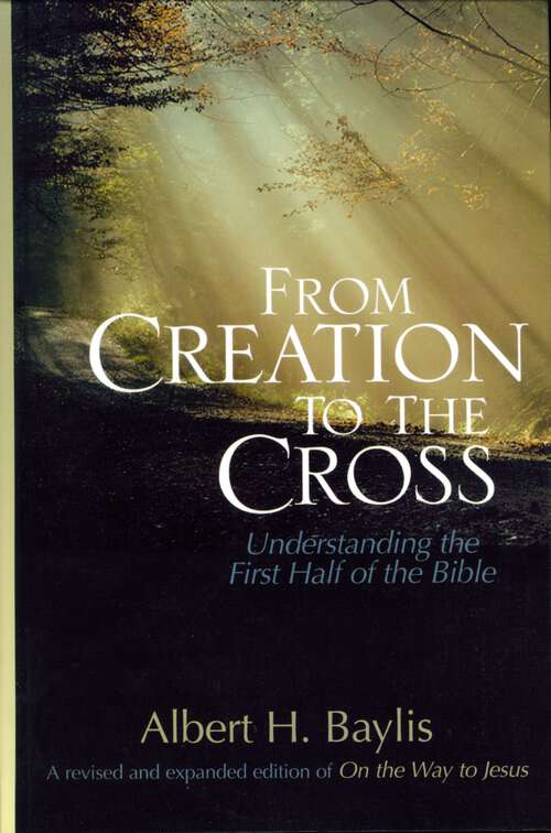 Book cover of From Creation to the Cross: Understanding the First Half of the Bible