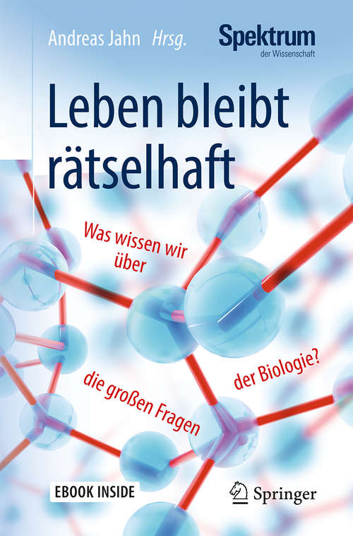Book cover of Leben bleibt rätselhaft: Was wissen wir über die großen Fragen der Biologie? (1. Aufl. 2018)