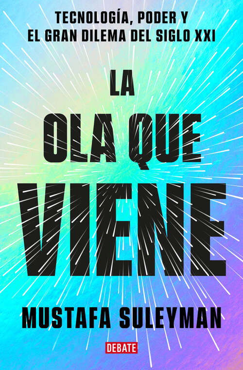 Book cover of La ola que viene: Tecnología, poder y el gran dilema del siglo XXI
