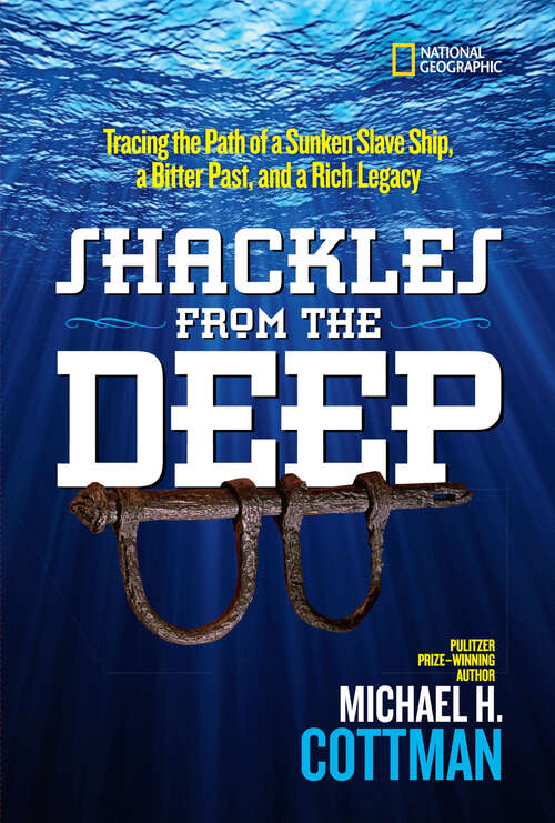Book cover of Shackles From the Deep: Tracing the Path of a Sunken Slave Ship, a Bitter Past, and a Rich Legacy