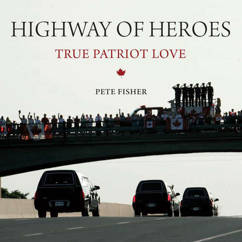 Highway of Heroes: True Patriot Love