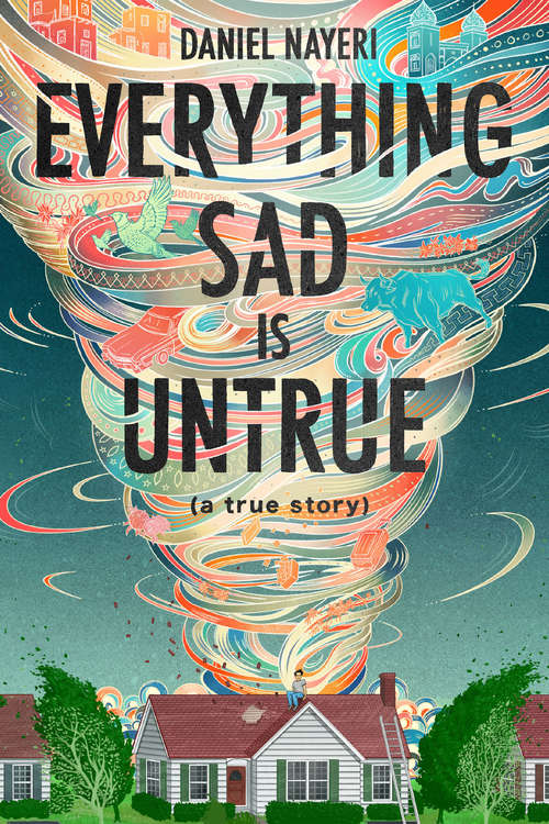 Book cover of Everything Sad Is Untrue: (a True Story)