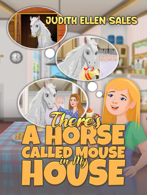 Book cover of There’s a Horse Called Mouse in My House