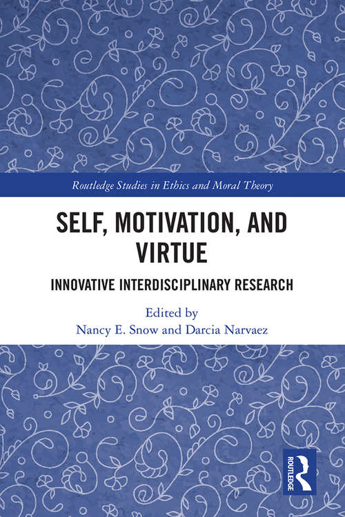 Self, Motivation, and Virtue: Innovative Interdisciplinary Research (Routledge Studies in Ethics and Moral Theory)