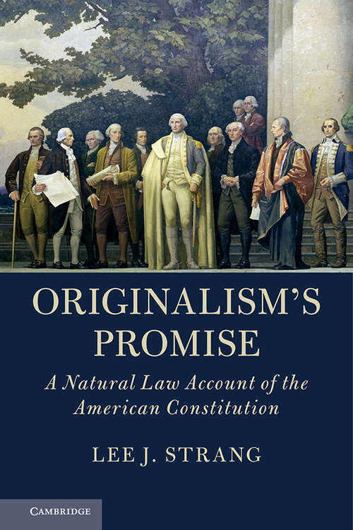 Originalism's Promise: A Natural Law Account of the American Constitution