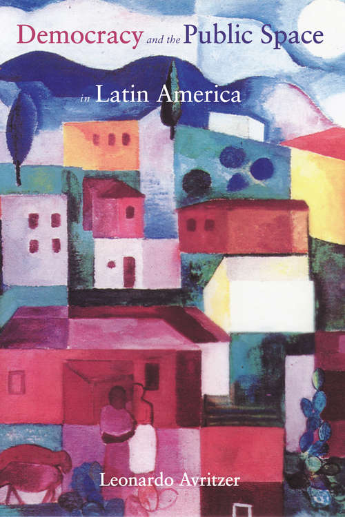 Book cover of Democracy and the Public Space in Latin America
