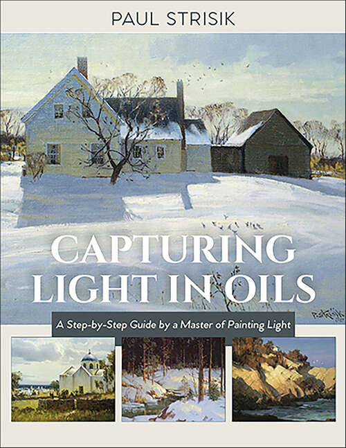 Book cover of Capturing Light in Oils: A Step-by-Step Guide by a Master of Painting Light