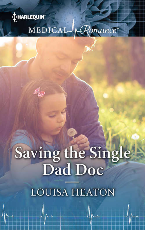 Saving the Single Dad Doc: Unlocking The Italian Doc's Heart / Saving The Single Dad Doc (Mills And Boon Medical Ser.)