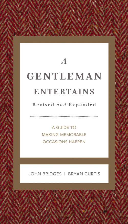 Book cover of A Gentleman Entertains Revised & Updated: A Guide to Making Memorable Occasions Happen (The GentleManners Series)