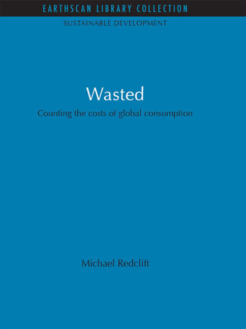 Wasted: Counting the Costs of Global Consumption (Sustainable Development Set)