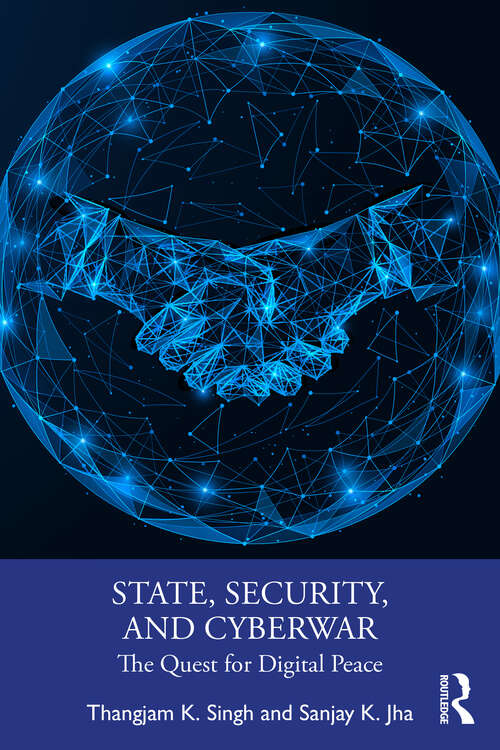 Book cover of State, Security, and Cyberwar: The Quest for Digital Peace (1)