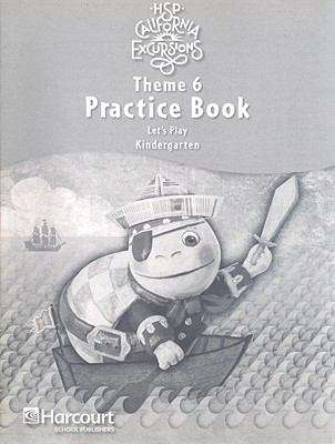 Book cover of HSP California Excursions, Kindergarten, Practice Book, Theme 6: Let's Play