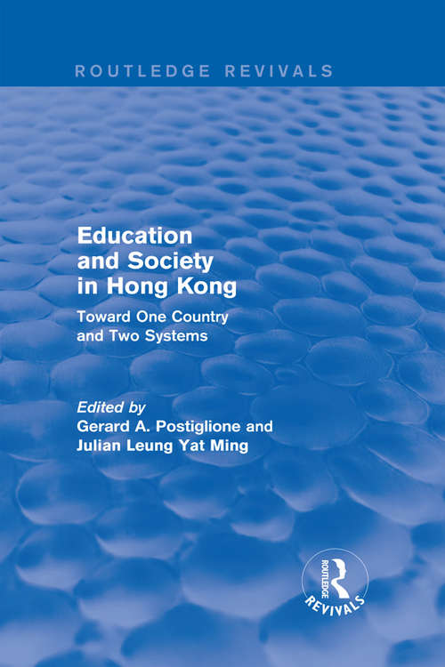Education and Society in Hong Kong: Toward One Country and Two Systems (Routledge Revivals)