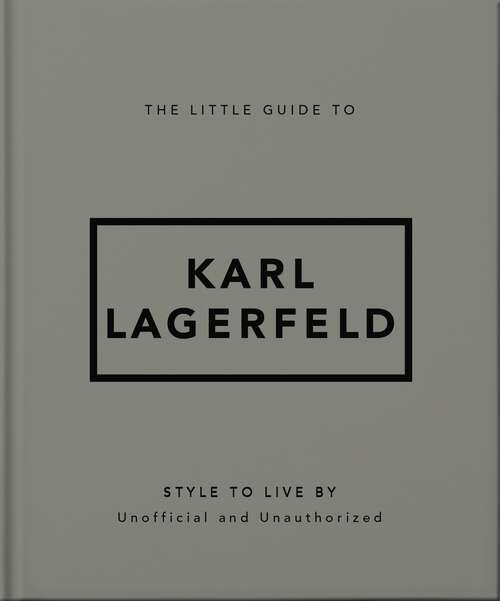 Book cover of The Little Guide to Karl Lagerfeld: Style to Live By
