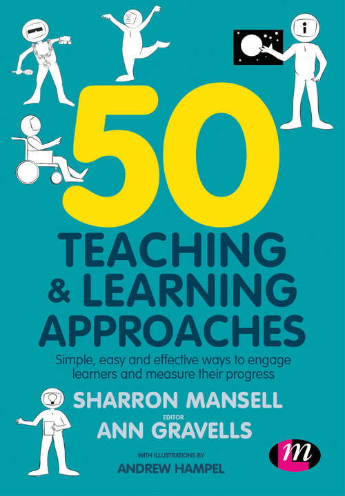 Book cover of 50 Teaching and Learning Approaches: Simple, easy and effective ways to engage learners and measure their progress