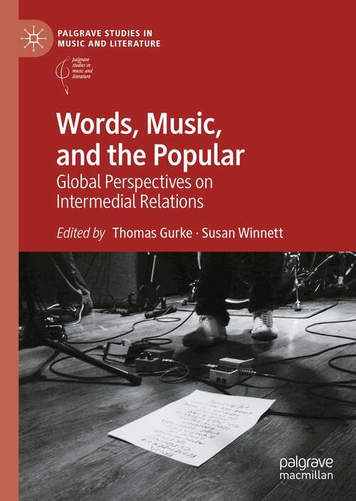 Words, Music, and the Popular: Global Perspectives on Intermedial Relations (Palgrave Studies in Music and Literature)