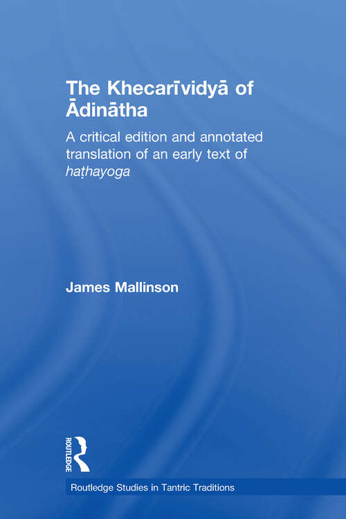 Book cover of The Khecarividya of Adinatha: A Critical Edition and Annotated Translation of an Early Text of Hathayoga (Routledge Studies in Tantric Traditions)