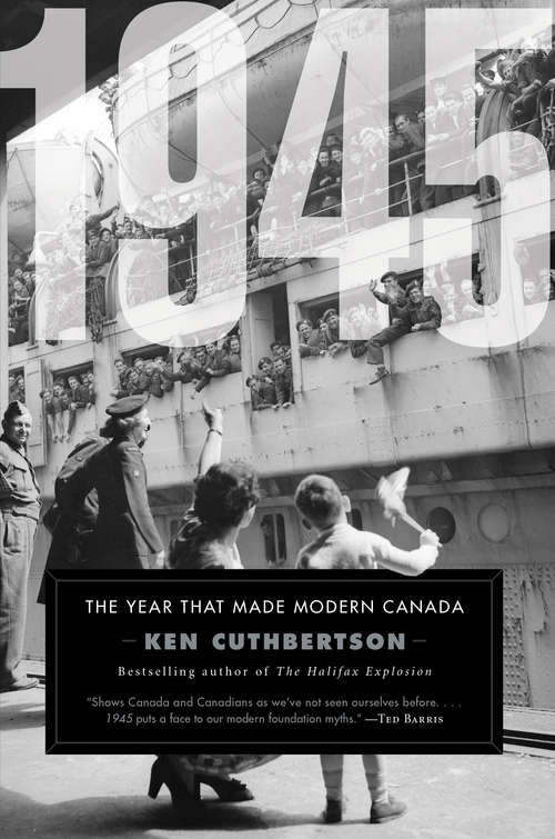 1945: The Year That Made Modern Canada