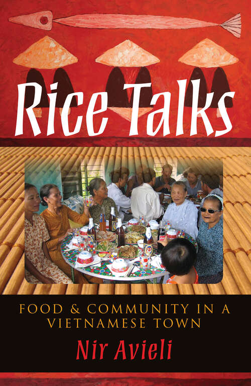 Book cover of Rice Talks: Food And Community In A Vietnamese Town