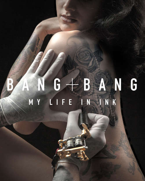 Book cover of Bang Bang: My Life in Ink