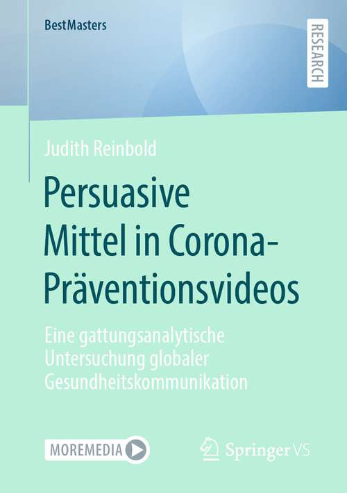 Book cover of Persuasive Mittel in Corona-Präventionsvideos: Eine gattungsanalytische Untersuchung globaler Gesundheitskommunikation (1. Aufl. 2023) (BestMasters)