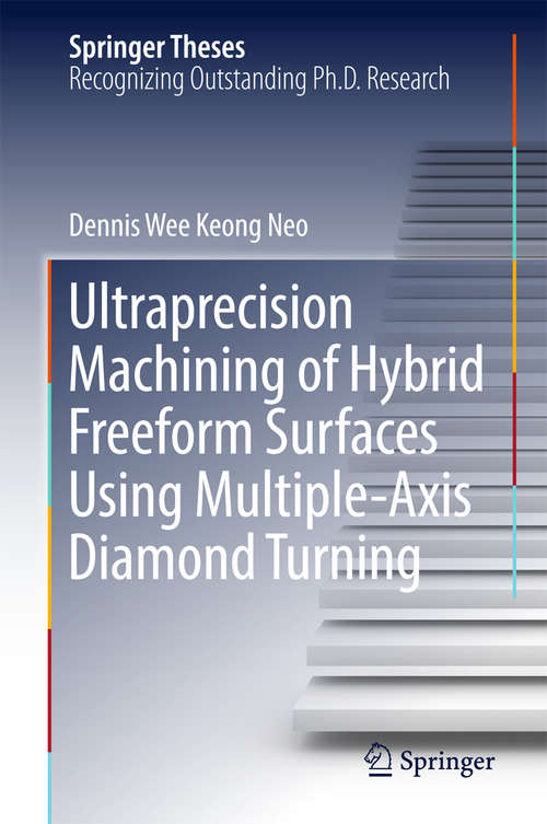 Book cover of Ultraprecision Machining of Hybrid Freeform Surfaces Using Multiple-Axis Diamond Turning