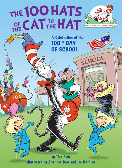 Book cover of The 100 Hats of the Cat in the Hat A Celebration of the 100th Day of School: A Celebration of the 100th Day of School (The Cat in the Hat's Learning Library)
