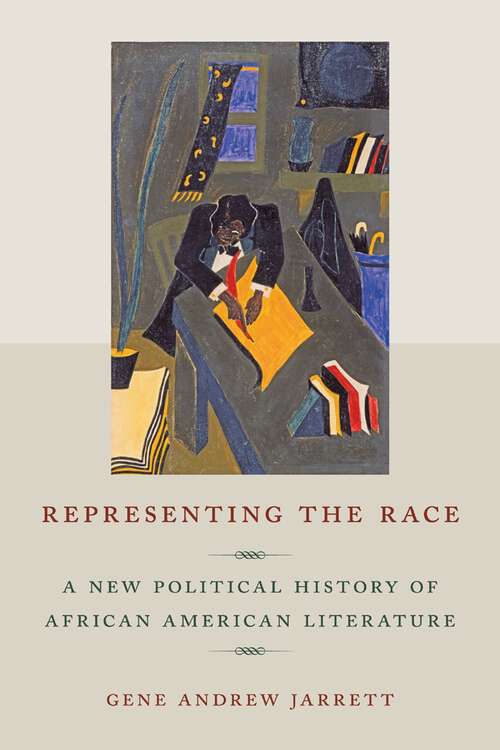 Book cover of Representing the Race: A New Political History of African American Literature