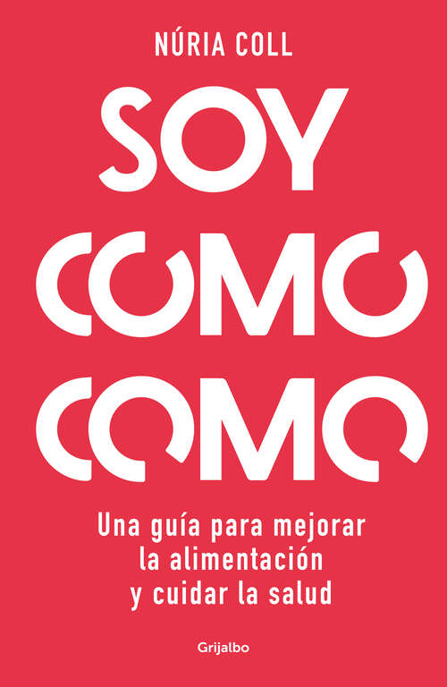 Book cover of Soy como como: Una guía para mejorar tu alimentación y cuidar tu salud