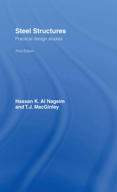 Steel Structures: Practical Design Studies, Third Edition