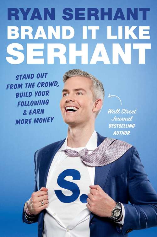 Book cover of Brand It Like Serhant: Stand Out From the Crowd, Build Your Following, and Earn More Money