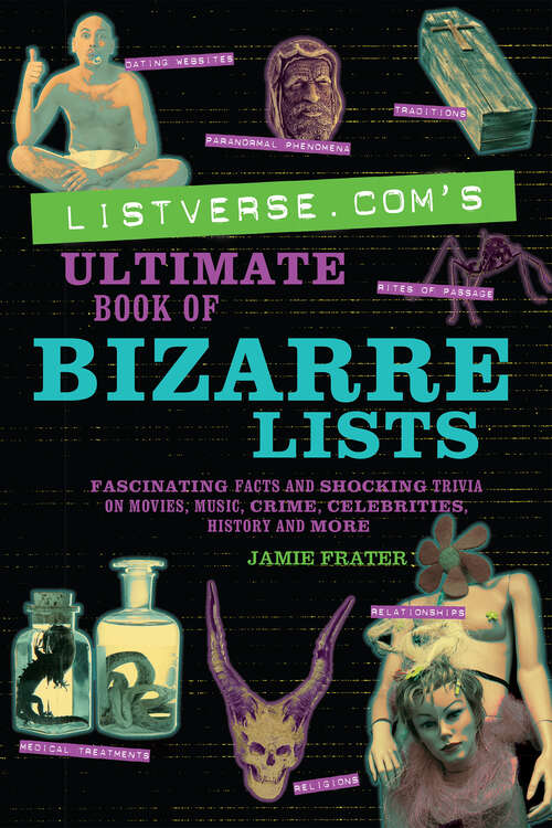 Book cover of Listverse.com's Ultimate Book of Bizarre Lists: Fascinating Facts and Shocking Trivia on Movies, Music, Crime, Celebrities, History, and More