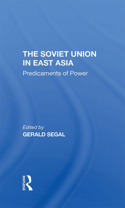 Book cover of The Soviet Union In East Asia: The Predicaments Of Power