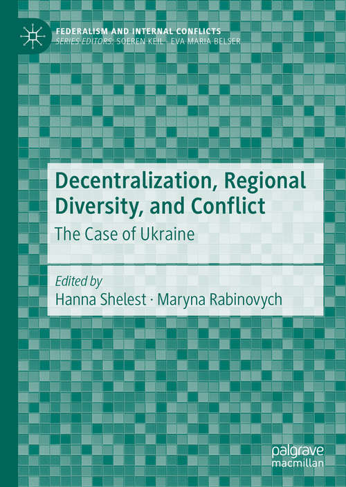Decentralization, Regional Diversity, and Conflict: The Case of Ukraine (Federalism and Internal Conflicts)