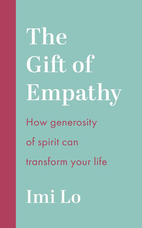 Book cover of The Gift of Empathy: How generosity of spirit can transform your life
