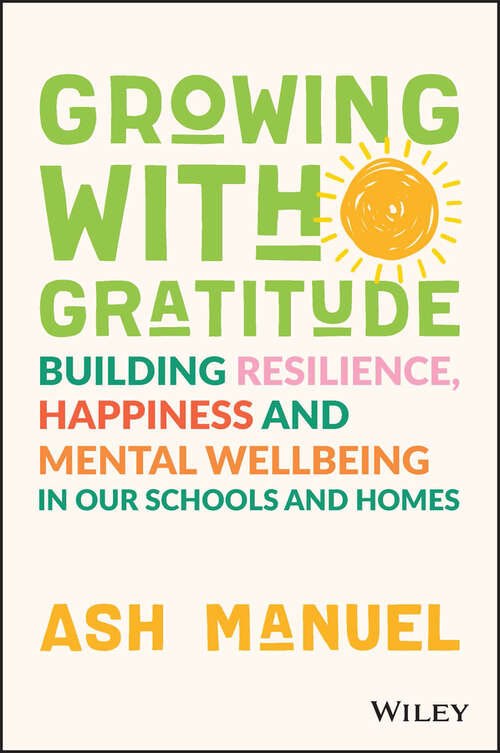 Book cover of Growing with Gratitude: Building Resilience, Happiness, and Mental Wellbeing in Our Schools and Homes
