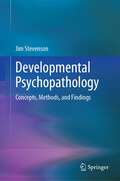 Developmental Psychopathology: Concepts, Methods, and Findings