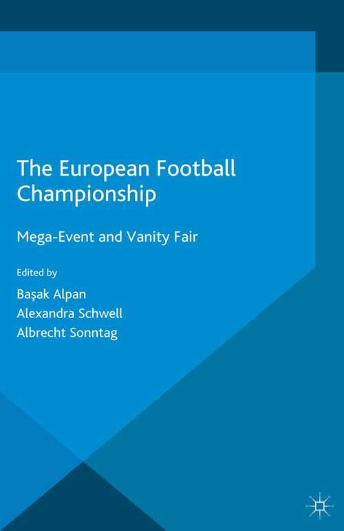 Book cover of The European Football Championship: Mega-Event and Vanity Fair (1st ed. 2015) (Football Research in an Enlarged Europe)