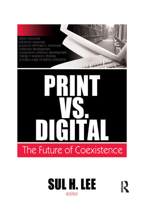 Book cover of Print vs. Digital: The Future of Coexistence (Monographs From The Journal Of Library Administration Ser.)
