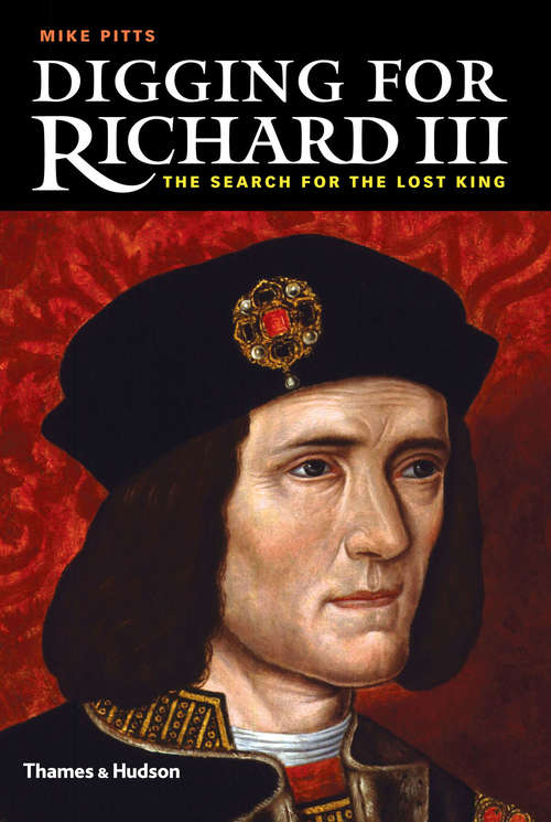 Book cover of Digging for Richard III: The Search for the Lost King