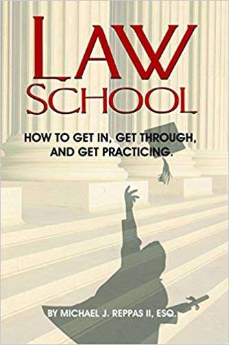 Book cover of Law School: How to Get in, Get Through, and Get Practicing